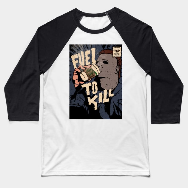 Fuel to Kill (Halloween) Baseball T-Shirt by designedbydeath